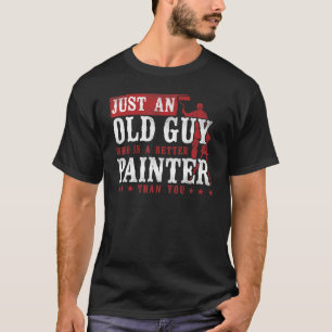 House Painter Decorator Retirement Just An Old Guy T-Shirt