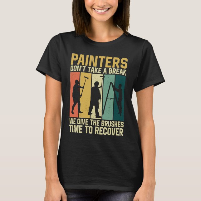 House Painter Decorator Retro Painters Don't Take  T-Shirt (Front)