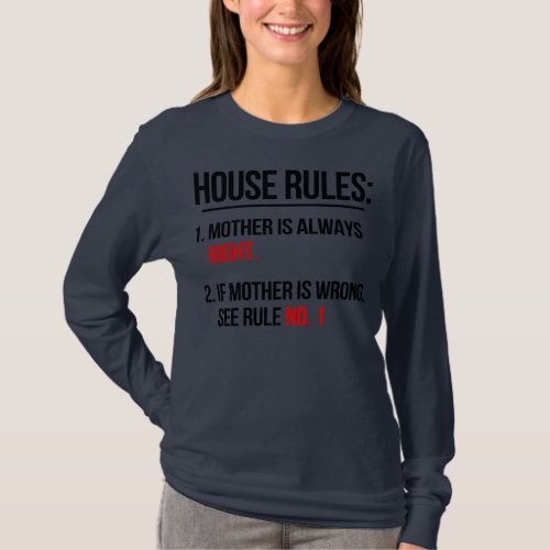 House Rules Mother Is Always Right Mothers Day T_Shirt