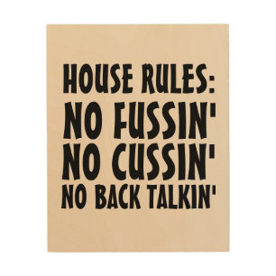 HOUSE RULES NO FUSSIN' OR CUSSIN' Wood Wall sign