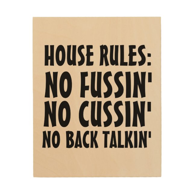 HOUSE RULES NO FUSSIN' OR CUSSIN' Wood Wall sign (Front)