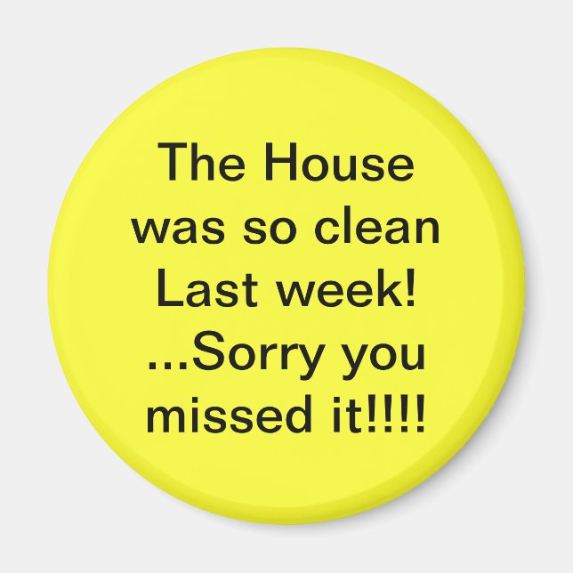 House Was Clean Humor Magnet (Front)