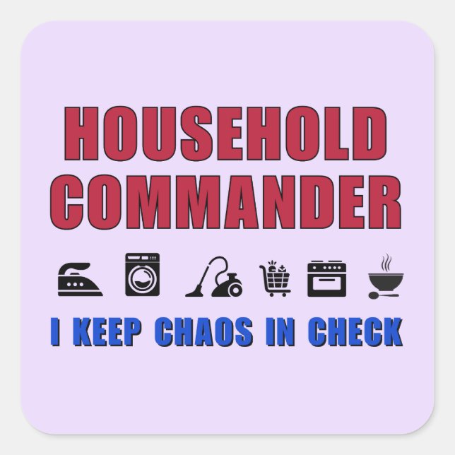 Household commander – I keep chaos in check Square Sticker (Front)