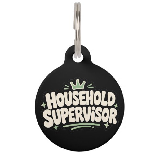 Household Supervisor Funny Dog & Cat Pet ID Tag