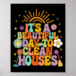 Housekeeper Cleaning It’s A Beautiful Day To Clean Poster