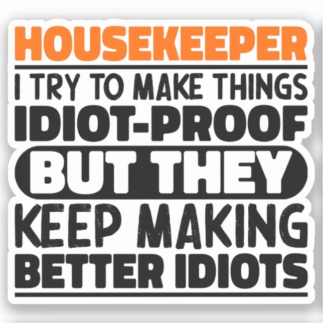 Housekeeper I Try To Make Things Funny Sayings  Sticker (Front)