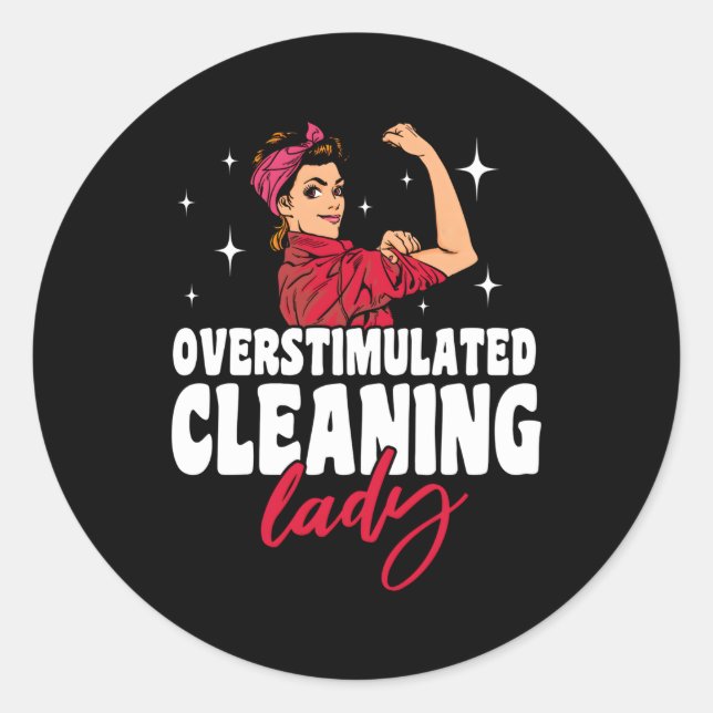 Housekeeper Overstimulated Cleaning Lady Classic Round Sticker (Front)