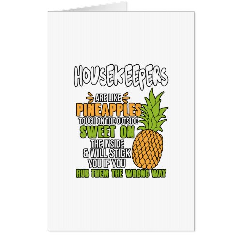 Housekeepers Are Like Pineapples Card