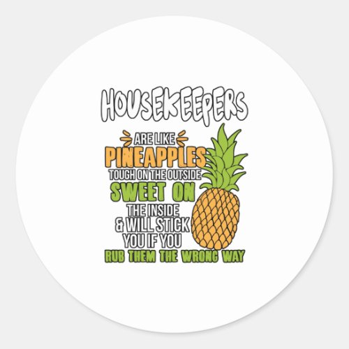 Housekeepers Are Like Pineapples Classic Round Sticker