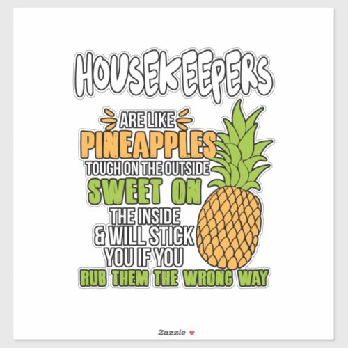 Housekeepers Are Like Pineapples Sticker