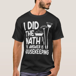 Housekeeping Apparel House Cleaner T-Shirt