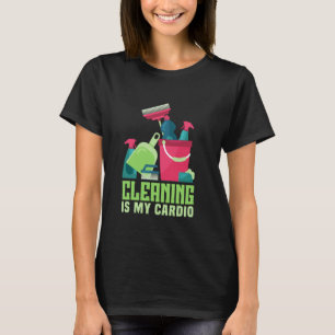 Housekeeping Cleaning Lady Humor Cleaning Is My Ca T-Shirt