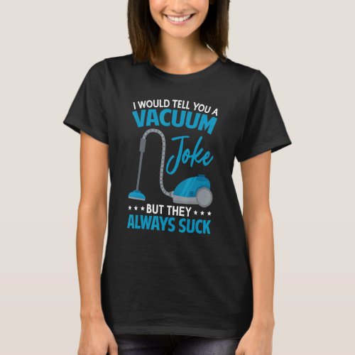 Housekeeping  Cool Cleaning Joke Vacuum Cleaner T_Shirt