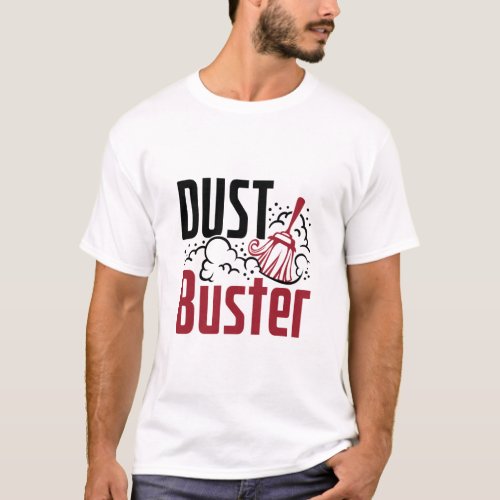 Housekeeping Housekeeper Cleaning Lady Dust Buster T_Shirt
