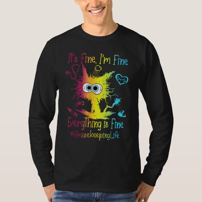 Housekeeping Life Everything Is Fine Colorful Cat T-Shirt (Front)