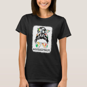 Housekeeping Life Messy Bun Housekeeper Clean Hous T-Shirt
