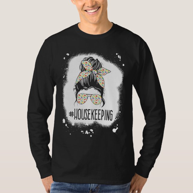 Housekeeping Life Messy Bun Housekeeper Clean Hous T-Shirt (Front)