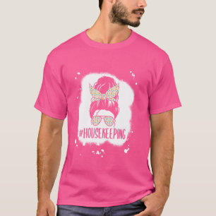Housekeeping Life Messy Bun Housekeeper Clean Hous T-Shirt