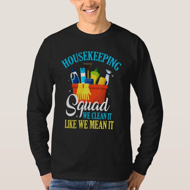 Housekeeping Squad We Clean It Housekeeper T-Shirt (Front)
