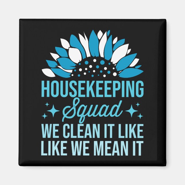 Housekeeping Squad We Clean It Like House Cleaning Magnet (Front)