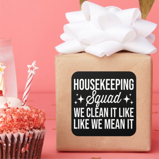 Housekeeping Squad We Clean It Like We Mean It  Square Sticker (Party)