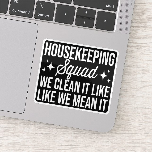 Housekeeping Squad We Clean It Like We Mean It  Sticker (Detail)
