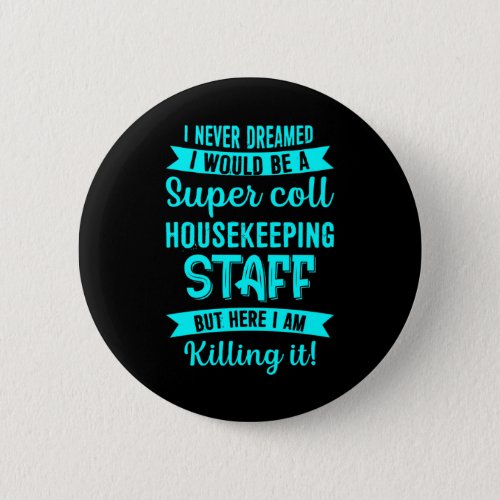 Housekeeping Staff Housekeeper Cleaning Lover Grap Button
