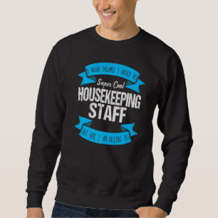Housekeeping Staff Pun Clerk Employee Attendant Sweatshirt