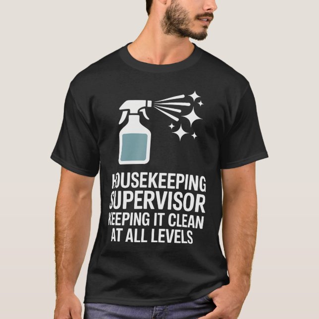 Housekeeping Supervisor Keeping It Clean At All Le T-Shirt (Front)