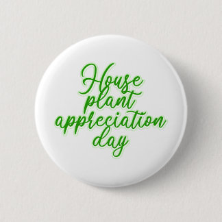 Houseplant Appreciation Day Plant Lover  Button