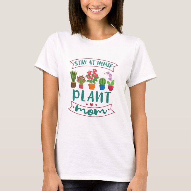 Houseplant Lover Stay At Home Plant Mom T-Shirt (Front)