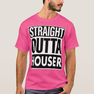 Houser Name Straight Outta Houser T-Shirt