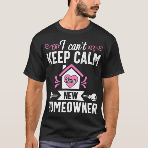Housewarming Gift for first Time Home Buyer Calm H T_Shirt