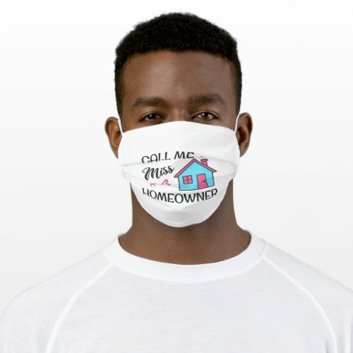 Housewarming party Call me Miss Homeowner Adult Cloth Face Mask