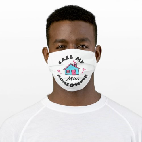 Housewarming party Call me Miss Homeowner Adult Cloth Face Mask