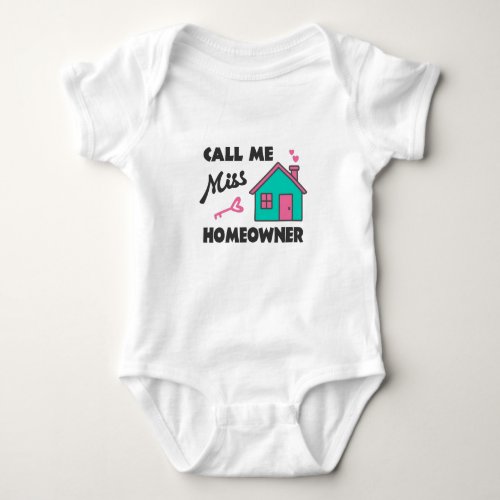 Housewarming party Call me Miss Homeowner Baby Bodysuit