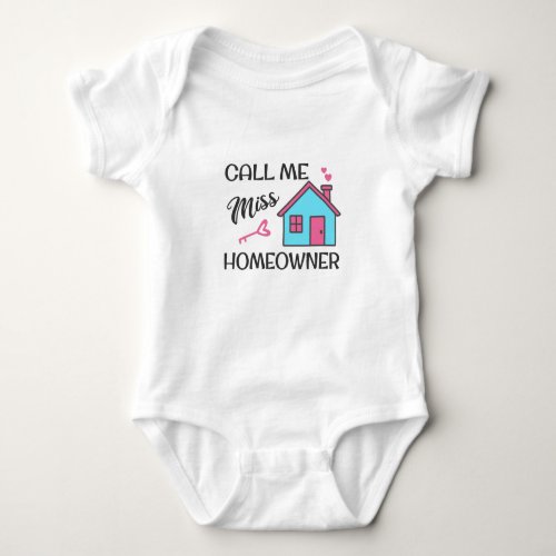 Housewarming party Call me Miss Homeowner Baby Bodysuit