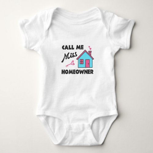 Housewarming party Call me Miss Homeowner Baby Bodysuit