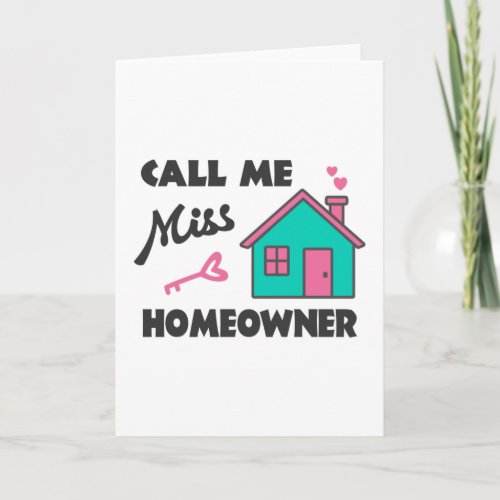 Housewarming party Call me Miss Homeowner Card