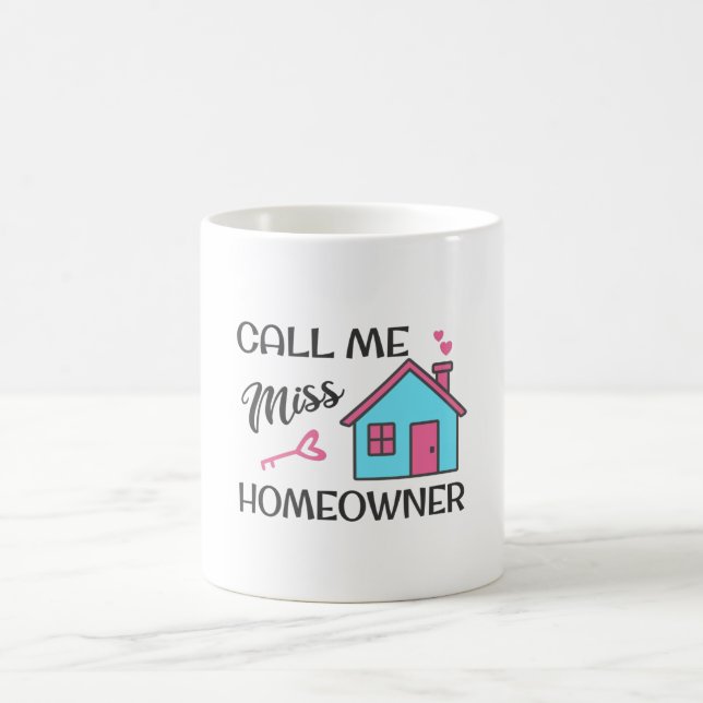 Housewarming party Call me Miss Homeowner Coffee Mug (Center)