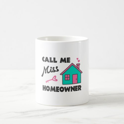 Housewarming party Call me Miss Homeowner Coffee Mug