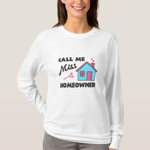 Housewarming party Call me Miss Homeowner T_Shirt