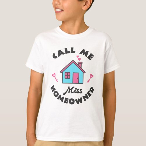 Housewarming party Call me Miss Homeowner T_Shirt