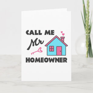 Housewarming party Call me Mr Homeowner Card