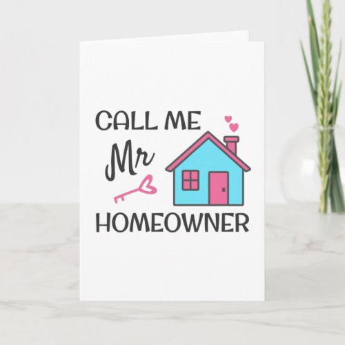 Housewarming party Call me Mr Homeowner Card