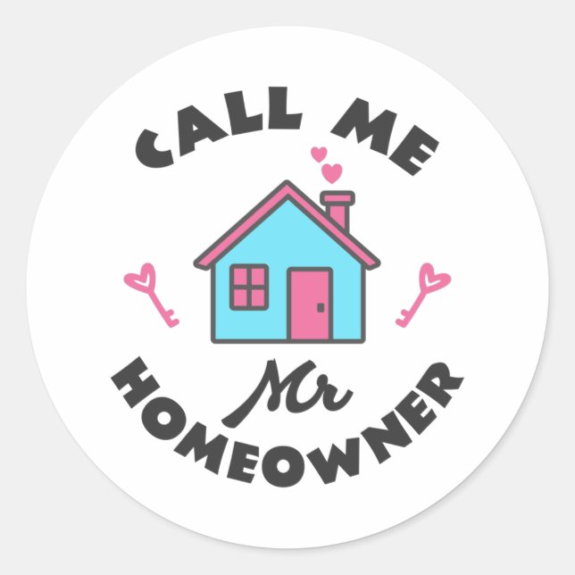 Housewarming party Call me Mr Homeowner Classic Ro Round Sticker (Front)
