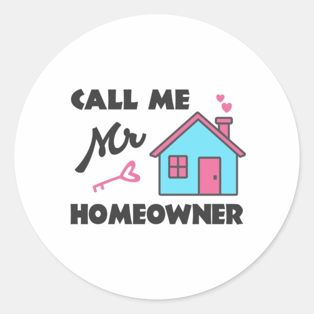 Housewarming party Call me Mr Homeowner Classic Round Sticker (Front)