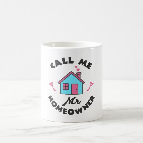 Housewarming party Call me Mr Homeowner Coffee Mug