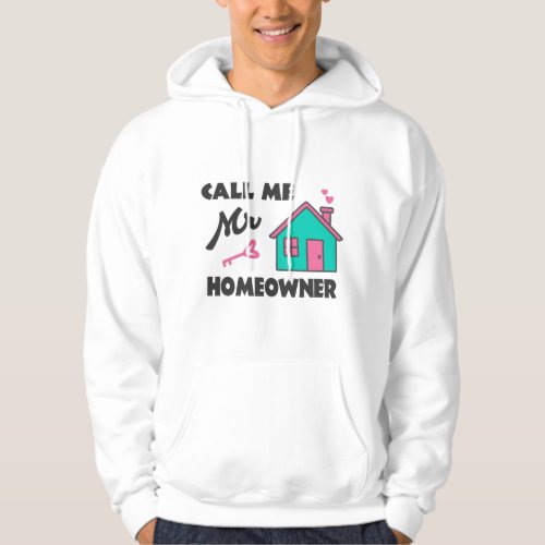 Housewarming party Call me Mr Homeowner Hoodie