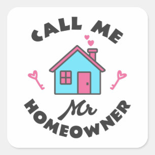 Housewarming party Call me Mr Homeowner Square Sticker